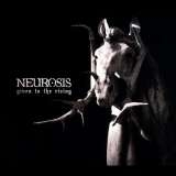 Neurosis - Given to the Rising